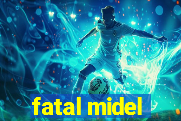 fatal midel